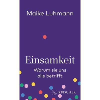 Einsamkeit, Gebundene Ausgabe von Maike Luhmann, S. Fischer Verlag, 978-3-10-397718-9