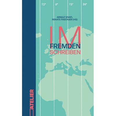 Im Fremden schreiben, Gebundene Ausgabe von , Edition Atelier, 978-3-99065-140-7
