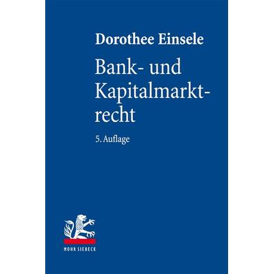 Bank- und Kapitalmarktrecht, Gebundene Ausgabe von Dorothee Einsele, Mohr Siebeck, 978-3-16-161148-3