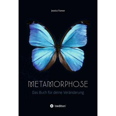 Metamorphose, Gebundene Ausgabe von Jessica Turner, Tredition, 978-3-347-10396-2