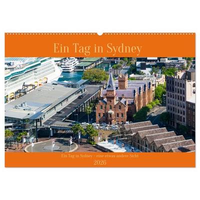 Ein Tag in Sydney - eine etwas andere Sicht (Wandkalender 2026 DIN A2 quer), CALVENDO Monatskalender