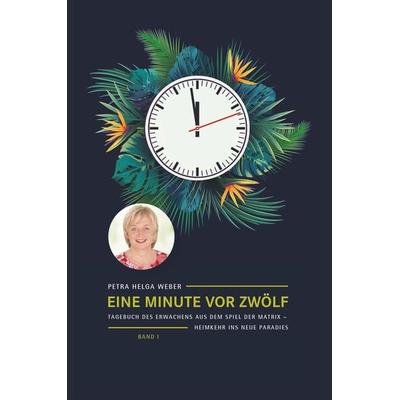 Eine Minute vor Zwölf, Gebundene Ausgabe von Petra Helga Weber, Booklink, 978-94-6193-849-7
