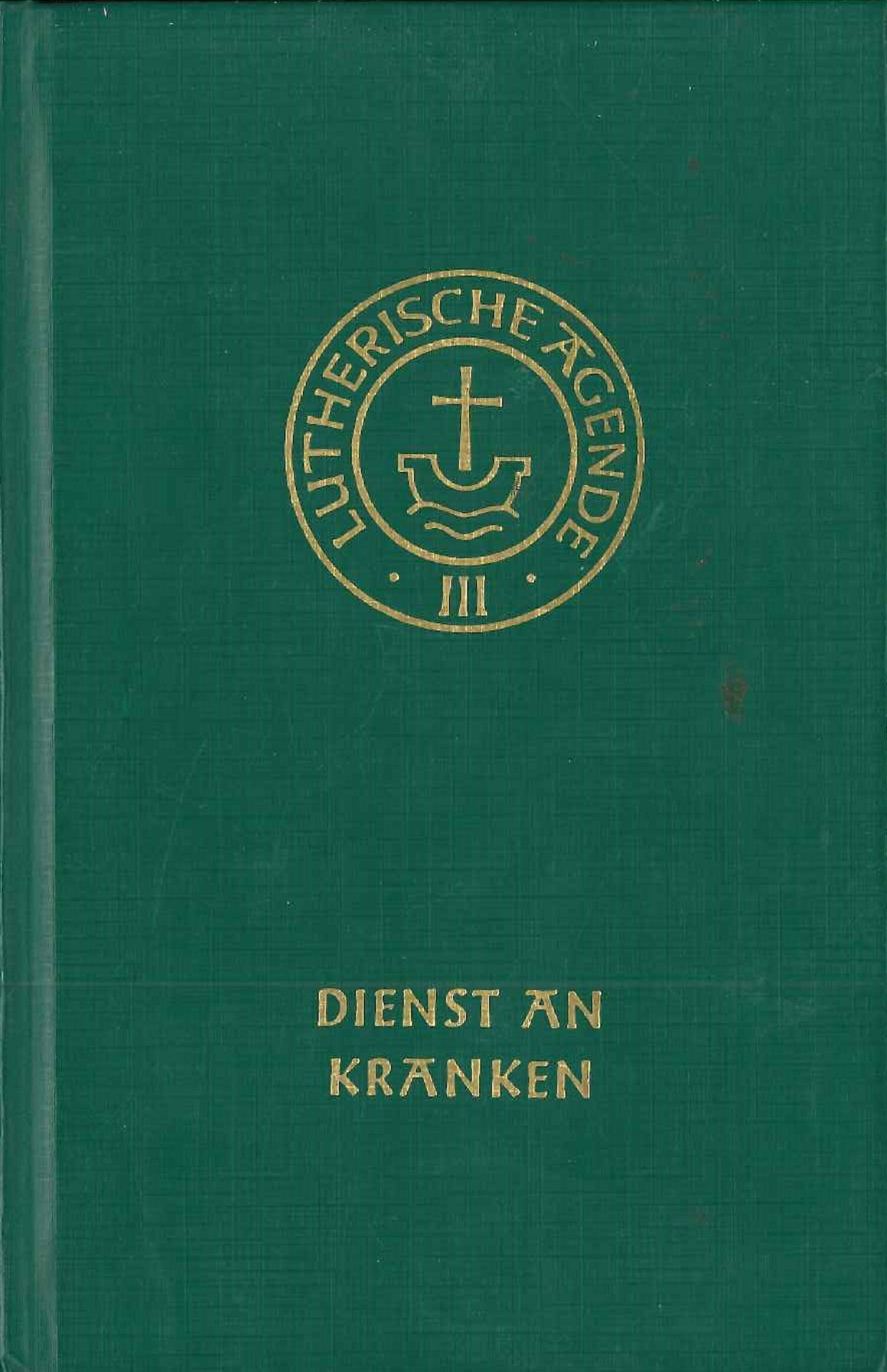 Kirchenleitung der Vereinigten Evangelisch-Lutherischen Kirche Deutschlands - Agende III. Die Amtshandlungen IV. Dienst am Kranken - Preis vom 13.10.2026 11:25:28 h