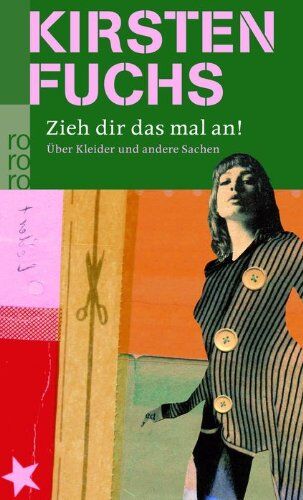 Kirsten Fuchs - Zieh dir das mal an!: Über Kleider und andere Sachen - Preis vom 02.10.2026 23:42:20 h