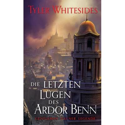 Die letzten Lügen des Ardor Benn, Taschenbuch von Tyler Whitesides, Panini, 978-3-8332-4400-1