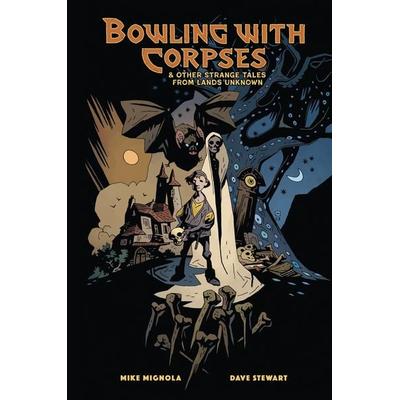 Bowling with Corpses and Other Strange Tales from Lands Unknown, Gebundene Ausgabe von Dave Stewart,Mike Mignola, Random House N.Y., 978-1-5067-4588-6