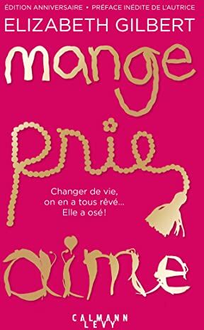 Elizabeth Gilbert - Mange, prie, aime : changer de vie, on en a tous rêvé... elle a osé ! - Preis vom 17.10.2026 19:25:27 h