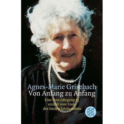 Von Anfang zu Anfang, Taschenbuch von Agnes-Marie Grisebach, Fischer Taschenbuch Verlag, 978-3-596-15991-8