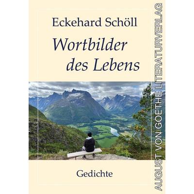 Wortbilder des Lebens, Taschenbuch von Eckehard Schöll, Frankfurter Literaturverlag, 978-3-8372-3032-1