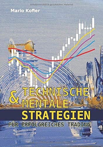 Mario Kofler - Technische & mentale Strategien für erfolgreiches Trading - Preis vom 09.10.2026 07:28:09 h