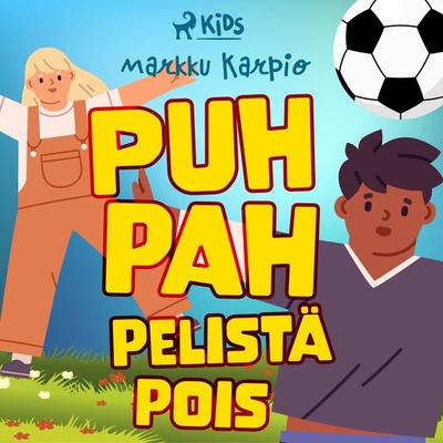 Puh pah pelistä pois - Markku Karpio, Audio, 9788728466698