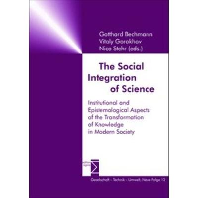 The Social Integration of Science, Taschenbuch von Gotthard Bechmann,Vitaly Gorokhov,Nico Stehr, Edition Sigma, 978-3-89404-942-3