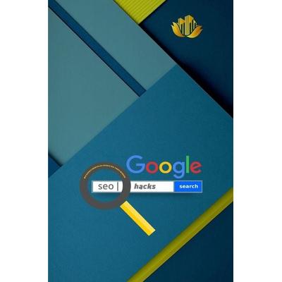 Google SEO Hacks | Wie Google Dienste zu Google SEO-Tools werden, Taschenbuch von A. T. Productions, Epubli, 978-3-7575-4578-9