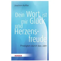 Dein Wort ist mir Glück und Herzensfreude, Fachbücher von Joachim Koffler
