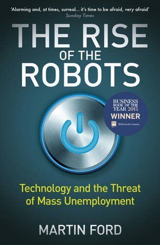 Martin Ford - The Rise of the Robots: Technology and the Threat of Mass Unemployment - Preis vom 11.10.2026 15:43:13 h