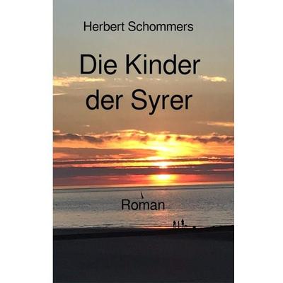 Die Kinder der Syrer, Taschenbuch von Herbert Schommers, Epubli, 978-3-565-32907-6