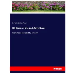 Kit Carson's Life and Adventures, Belletristik von De Witt Clinton Peters