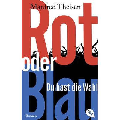 Rot oder Blau - Du hast die Wahl, Taschenbuch von Manfred Theisen, Cbt, 978-3-570-31285-8