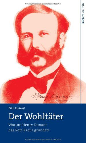 Elke Endraß - Der Wohltäter: Warum Henry Dunant das Rote Kreuz gründete - Preis vom 09.10.2026 07:28:09 h