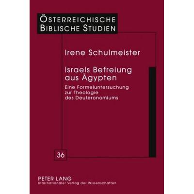 Israels Befreiung aus Ägypten, Gebundene Ausgabe von Irene Schulmeister, Peter Lang GmbH, Internationaler Verlag der Wissenschaften, 978-3-631-60210-2
