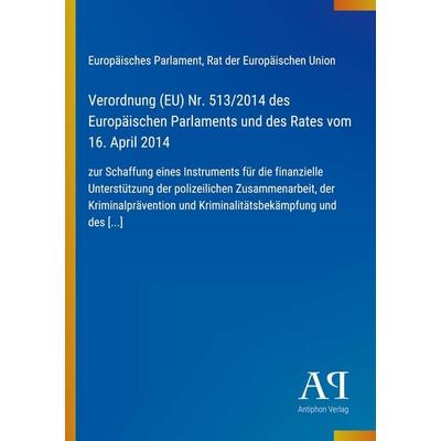 Verordnung (EU) Nr. 513/2014 des Europäischen Parlaments und des Rates vom 16. April 2014, Taschenbuch von Europäisches Parlament,Rat der Europäischen