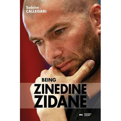 Being Zinedine Zidane, Taschenbuch von Sabine Callegari, Nouveau Monde Ed, 978-2-38094-852-3