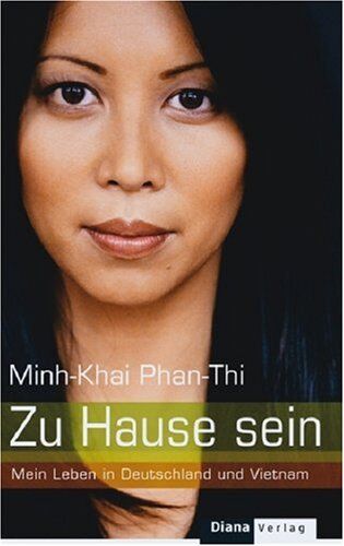 Minh-Khai Phan-Thi - Zu Hause sein: Mein Leben in Deutschland und Vietnam - Preis vom 02.10.2026 23:42:20 h