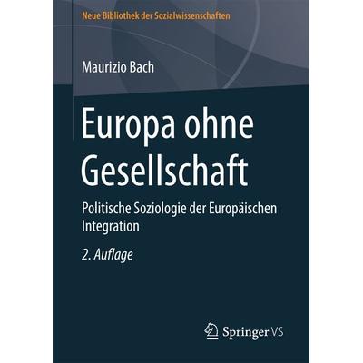 Europa ohne Gesellschaft, Gebundene Ausgabe von Maurizio Bach, Springer Fachmedien Wiesbaden GmbH, 978-3-531-16957-6