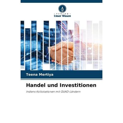 Handel und Investitionen, Taschenbuch von Teena Mertiya, Verlag Unser Wissen, 978-620-9-11405-2