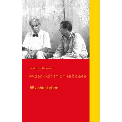Woran ich mich erinnere, Gebundene Ausgabe von Heinrich Tiedemann, BoD – Books on Demand, 978-3-7386-4883-6
