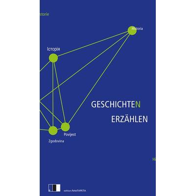 GeschichteN erzählen, Taschenbuch von , Edition.fotoTAPETA Berlin, 978-3-940524-33-1