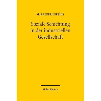 Soziale Schichtung in der industriellen Gesellschaft, Gebundene Ausgabe von M. Rainer Lepsius, Mohr Siebeck, 978-3-16-154168-1