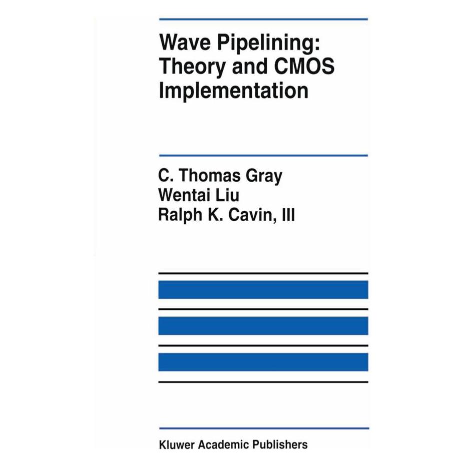 Springer Wave Pipelining: Theory and CMOS Implementation (Englisch, Softcover, C. Thomas Gray, Ralph K. Cavin III, Wentai Liu) (55526087)