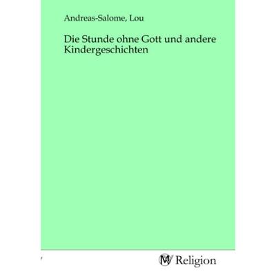 Die Stunde ohne Gott und andere Kindergeschichten, Taschenbuch von , MV-Religion, 978-3-96881-517-6