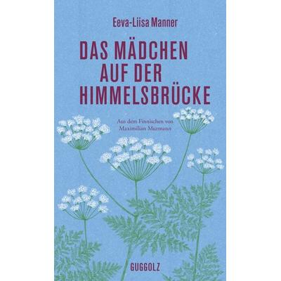 Das Mädchen auf der Himmelsbrücke, Gebundene Ausgabe von Eeva-Liisa Manner, Guggolz Verlag, 978-3-945370-36-0