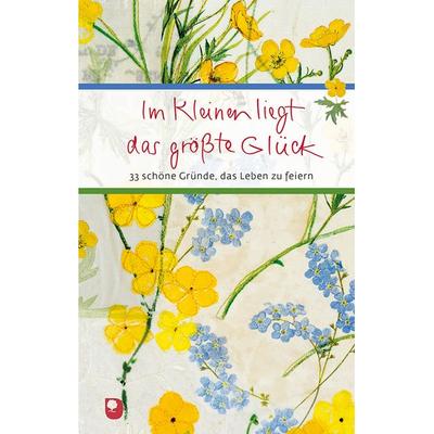 Im Kleinen liegt das größte Glück, Gebundene Ausgabe von , Verlag am Eschbach
