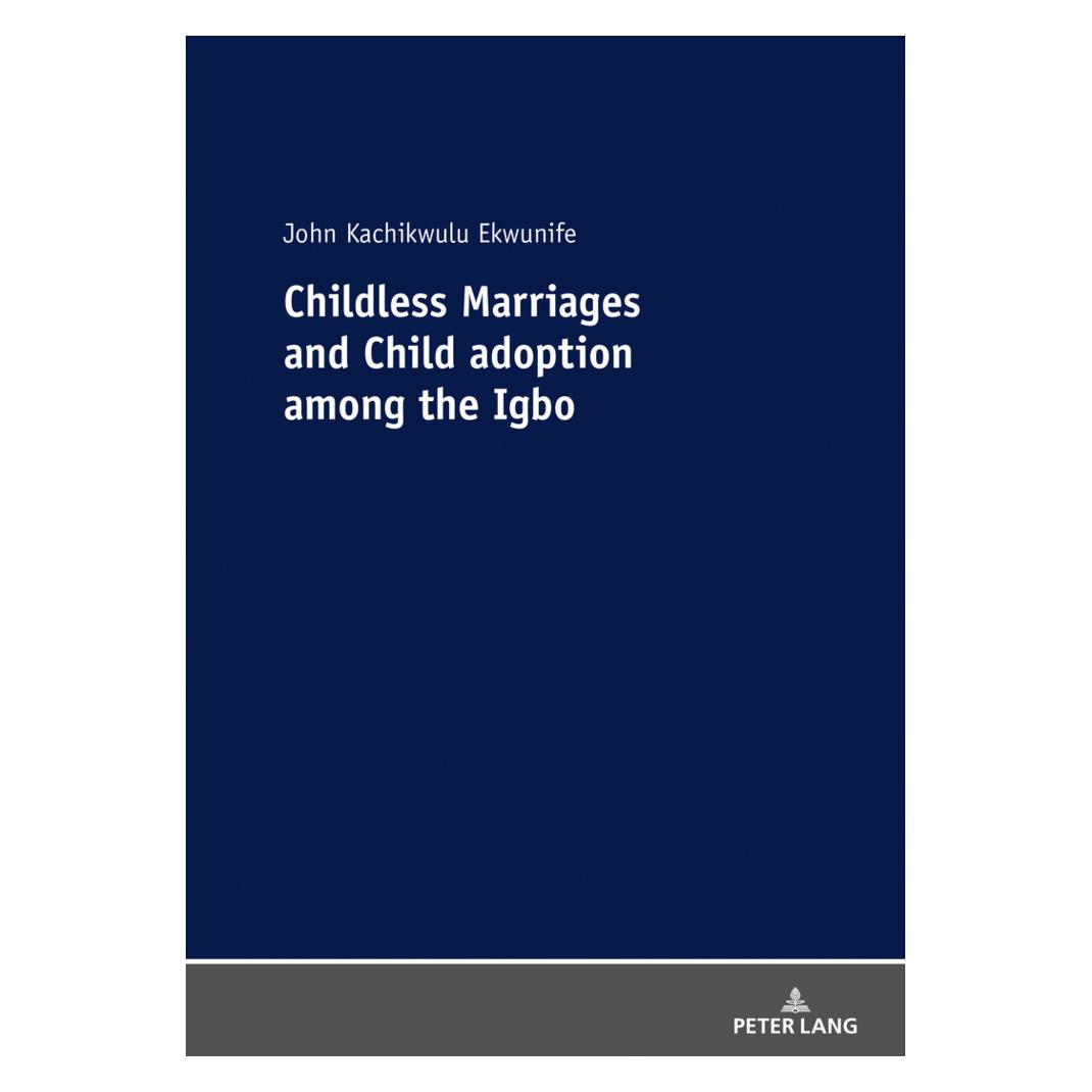 Peter Lang Childless Marriages and Child adoption among the Igbo (Englisch, Softcover, John Kachikwulu Ekwunife) (56136360)