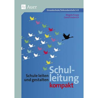 Schulleitung kompakt, Taschenbuch von Gerd Friederich,Magda Krapp, Auer Verlag in der AAP Lehrerwelt GmbH, 978-3-403-07710-7