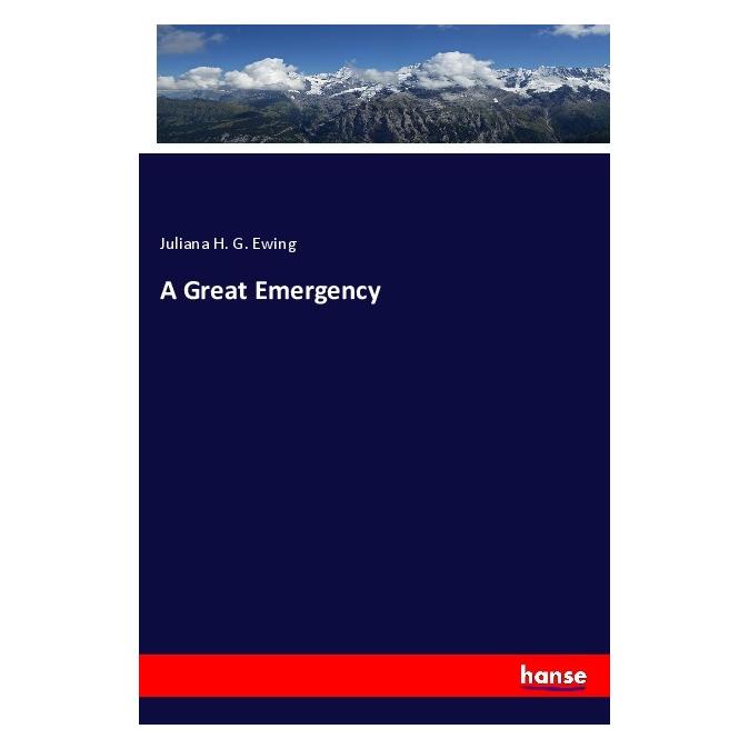 Hansebooks A Great Emergency (Englisch, Softcover, Juliana H G Ewing) (55992985)