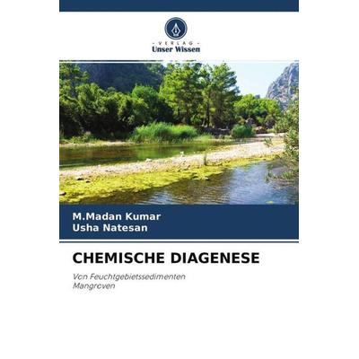 Chemische Diagenese, Taschenbuch von M. Madan Kumar,Usha Natesan, Verlag Unser Wissen, 978-620-4-50595-4