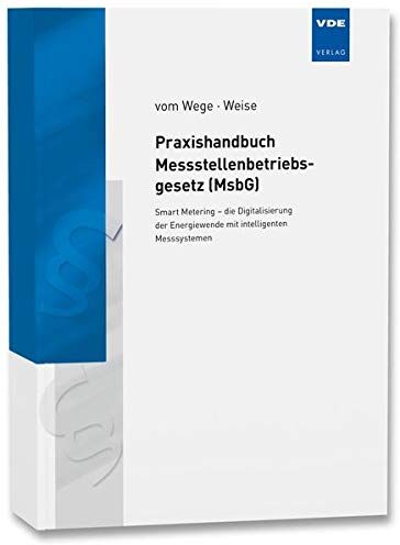 Jan-Hendrik vom Wege (Hrsg.) - Praxishandbuch Messstellenbetriebsgesetz (MsbG): Smart Metering - die Digitalisierung der Energiewende mit intelligenten Messsystemen - Preis vom 09.10.2026 07:28:09 h