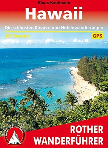 Klaus Kaufmann - Hawaii. Rother Wanderführer. Die schönsten Tal- und Höhenwanderungen. - Preis vom 18.10.2026 19:22:15 h