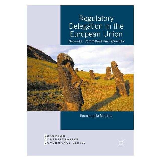 Palgrave Macmillan Uk Mathieu:Regulatory Delegation in the Eu (63310124)