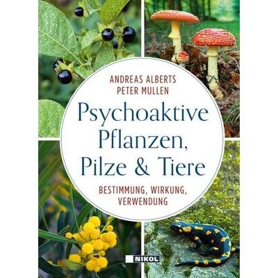Psychoaktive Pflanzen, Pilze und Tiere, Gebundene Ausgabe von Andreas Alberts,Peter Mullen, Nikol, 978-3-86820-677-7