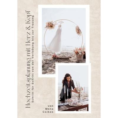 Hochzeitsplanung mit Herz & Kopf, Taschenbuch von Mona Csikos, BoD – Books on Demand, 978-3-8192-4309-7