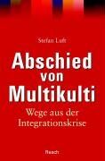 Stefan Luft - Abschied von Multikulti: Wege aus der Integrationskrise - Preis vom 30.09.2026 09:01:18 h
