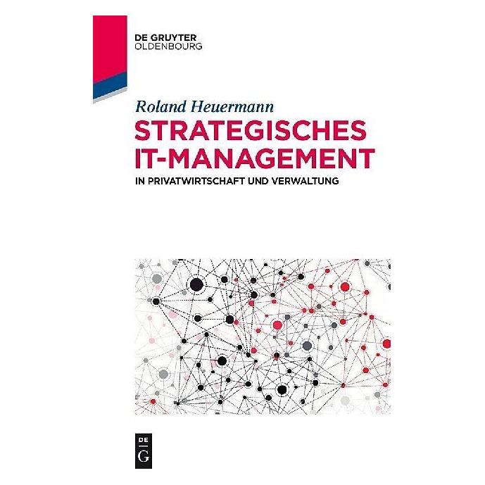 De Gruyter Strategisches IT-Management in Privatwirtschaft und Verwaltung (Deutsch, Hardcover, Roland Heuermann) (7318248)