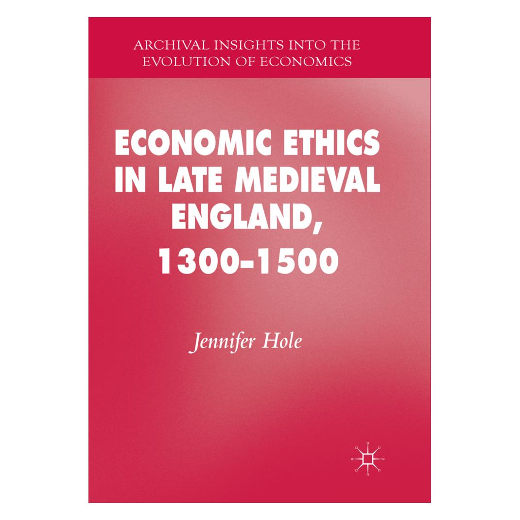 Springer Economic Ethics in Late Medieval England, 1300-1500 (Englisch, Softcover, Jennifer Hole) (56000932)