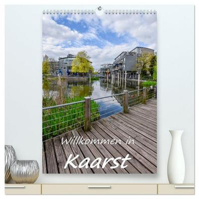 Willkommen in Kaarst (hochwertiger Premium Wandkalender 2026 DIN A2 hoch), Kunstdruck in Hochglanz