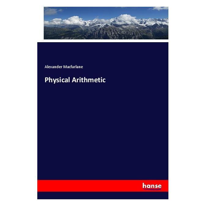 Hansebooks Physical Arithmetic (Englisch, Softcover, Alexander Macfarlane) (56016139)